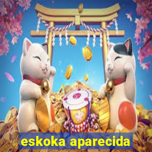 eskoka aparecida